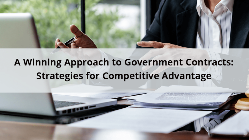 Tips for Winning Government Contracts: A Competitive Edge